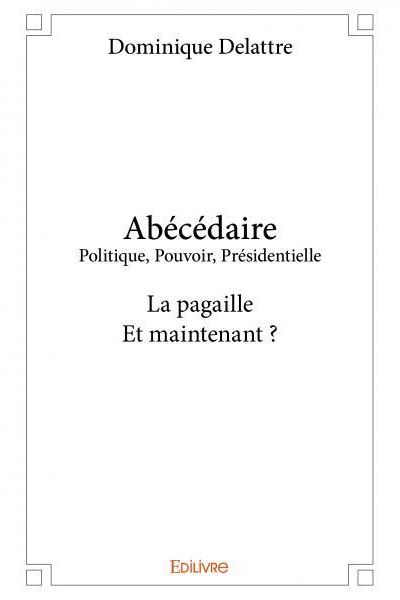 Abécédaire Politique, Pouvoir, Présidentielle
