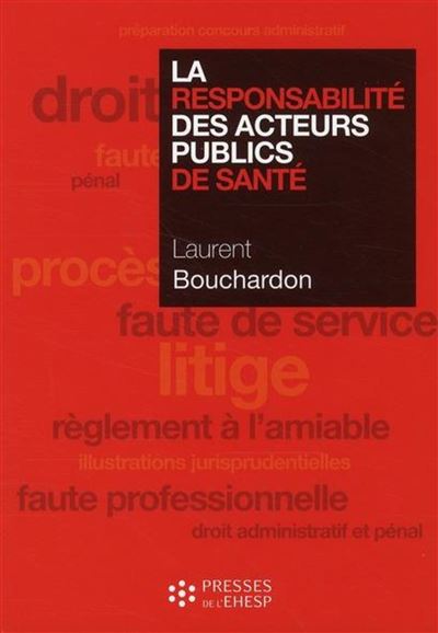 La responsabilite des acteurs publics de sante - Laurent Bouchardon - broché
