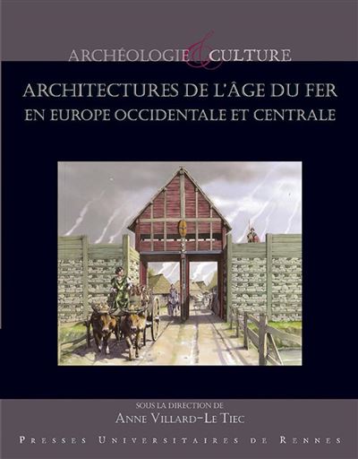 Architectures de l'âge du Fer en Europe occidentale et centrale - Anne Villard-le Tiec - broché