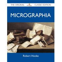 Micrographia - The Original Classic Edition