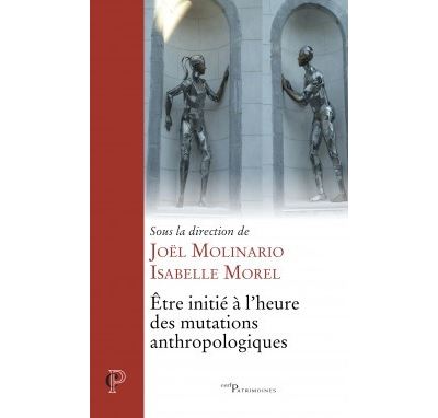 Etre initié à l'heure des mutations anthropologiques