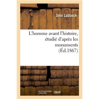 L'homme avant l'histoire, étudié d'après les monuments (Éd.1867)