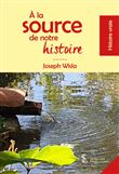 À la source de notre histoire