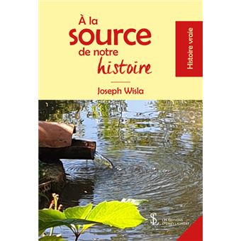 À la source de notre histoire