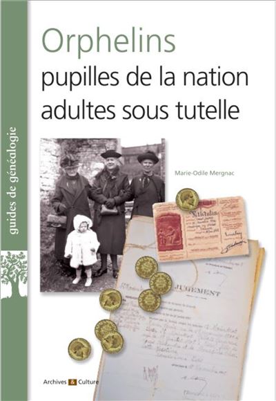 Orphelins et pupilles de la nation mises sous tutelle, conseils de famille, litiges, spoliations...