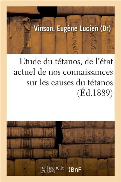 Contribution à l'étude du tétanos, de l'état actuel de nos connaissances sur les causes du tétanos