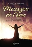 Messagère de l'âme - Communiquer avec les êtres de l'au-delà