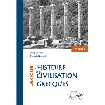 Lexique D Histoire Et De Civilisation Grecques 4e Edition Anne Queyrel Bottineau Francois Queyrel Achat Livre Fnac Lexique D Histoire Et De Civilisation Grecques 4e Edition Anne Queyrel Bottineau Francois Queyrel Achat Livre Fnac