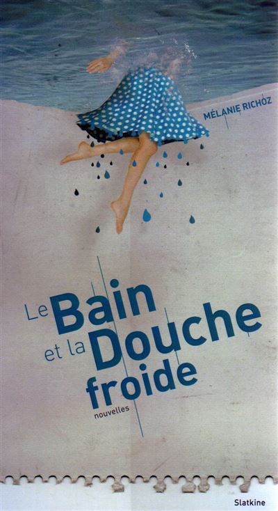 Le bain et la douche froide - Mélanie Richoz - broché