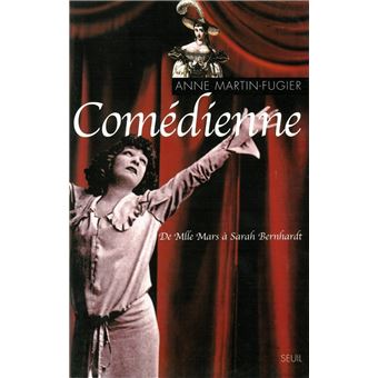 Comédienne. De Mlle Mars à Sarah Bernhardt - 1