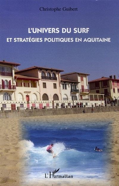 L'univers du surf et stratégies politiques en Aquitaine - Claude Guibert - broché