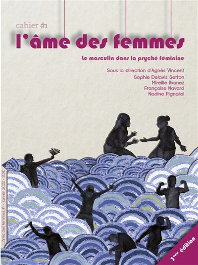 L'âme des femmes : : le masculin dans la psyché féminine