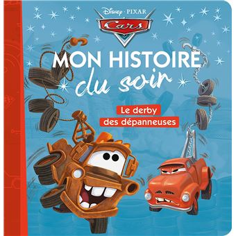 CARS - Mon Histoire du Soir - Le derby des dépanneuses - Disney Pixar