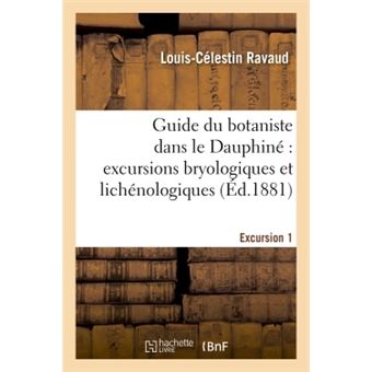 Guide du botaniste dans le Dauphiné : excursions bryologiques et lichénologiques. Excursion1