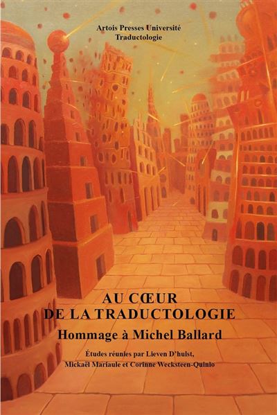 Au cour de la traductologie Hommage à Michel Ballard