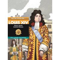 Sur les traces de Louis XIV