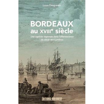 Bordeaux Au Xviiie Siecle Broche Louis Desgraves Achat Livre Fnac