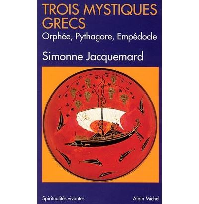 Trois mystiques grecs orphee pythagore empedocle