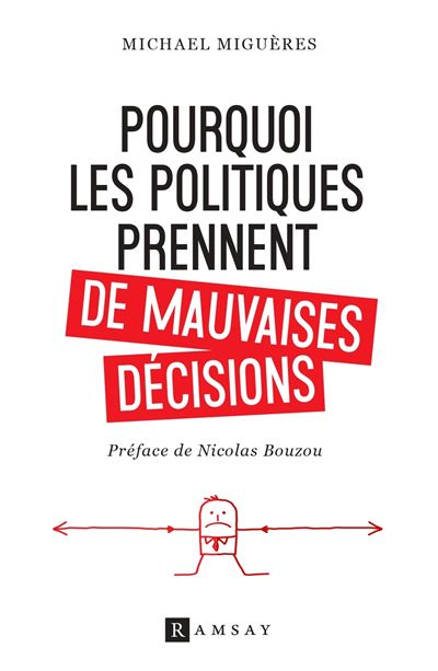 Pourquoi les politiques prennent de mauvaises décisions - Michael Migueres - broché