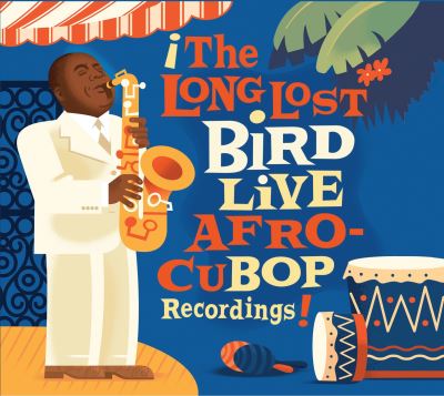 Long lost bird Live Afro-Cubop recordings