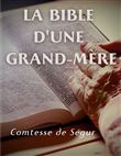 La Bible d'une grand mère (Ancien et Nouveau Testament)