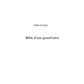 La Bible d'une grand mère (Ancien et Nouveau Testament)
