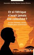 Et si l’Afrique n’avait jamais été colonisée ?