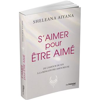 S'aimer pour être aimé - De l'amour de soit à la rencontre amoureuse
