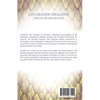 Les grands dragons - Créateurs des mondes - Une transmission des origines pour la nouvelle humanité