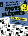 Le grand livre des Mots fléchés 280 grilles passionnantes