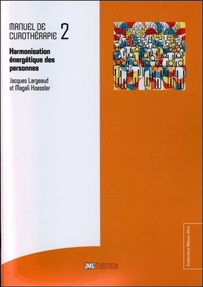 Manuel de Curothérapie Tome 2 - Harmonisation énergétique des personnes - Magali Koessler - broché