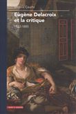 Eugène Delacroix et la critique 1822-1885