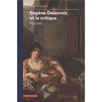 Eugène Delacroix et la critique 1822-1885