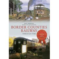 Border Counties Railway Through Time