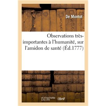 Observations très-importantes à l'humanité, sur l'amidon de santé