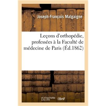 Leçons d'orthopédie, professées à la Faculté de médecine de Paris
