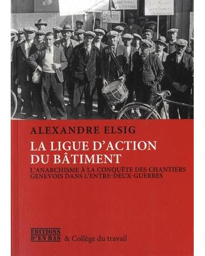L'anarcho-syndicalisme : A la conquête des chantiers genevois