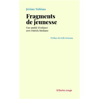 Fragments De Jeunesse Une Amitie D Enfance Avec Patrick Modiano Broche Jerome Tubiana Erik Orsenna Achat Livre Fnac