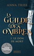 La Guilde des ombres - Tome 1 Le don de mort