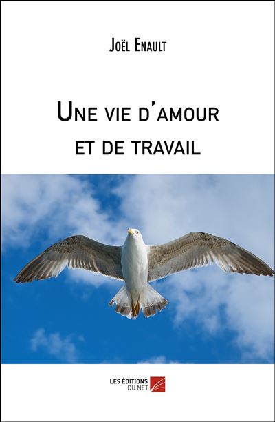 Une vie d'amour et de travail - Joël Enault - broché