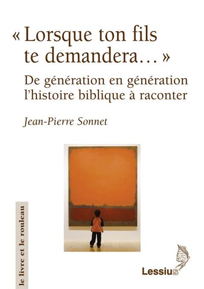 Lorsque ton fils te demandera... De génération en génération l'histoire biblique à raconter - Jean-Pierre Sonnet - broché