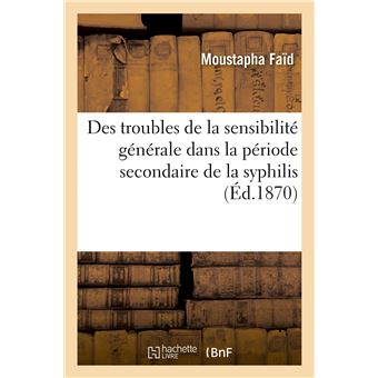 Des troubles de la sensibilité générale dans la période secondaire de la syphilis