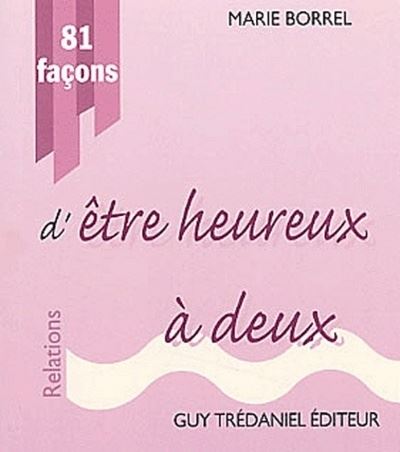 81 facons de vivre heureux a deux