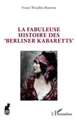 La fabuleuse histoire des 'Berliner Kabaretts'