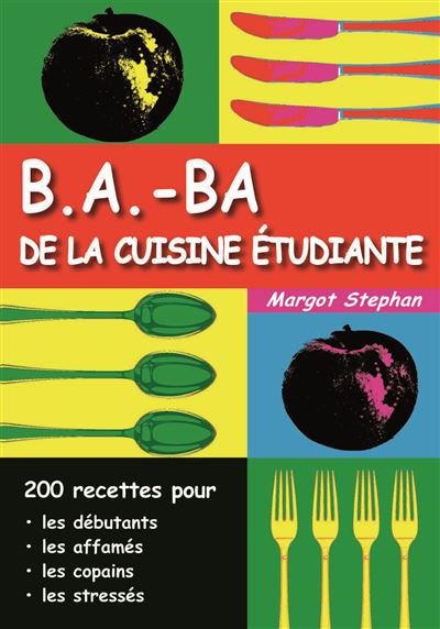 B.A.-BA De La Cuisine étudiante (volume 2) 200 Recettes Pour Les ...