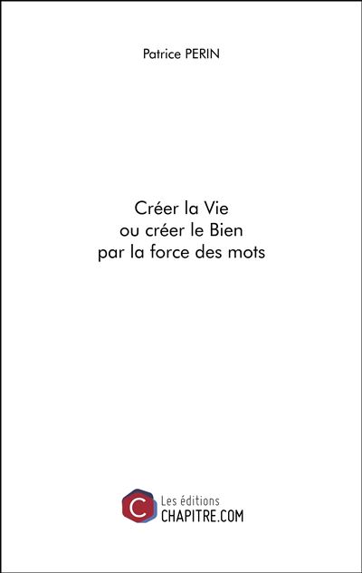 Créer la vie ou créer le Bien par la force des mots