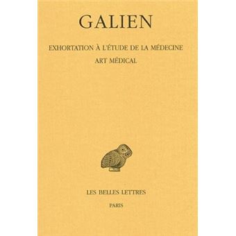Œuvres. Tome II : Exhortation à l'étude de la médecine - Art médical