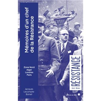 Mémoires d'un chef de la Résistance - Zone Nord, Alger, Lond