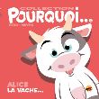 Pourquoi… Alice la vache...