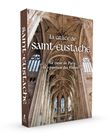 La Grâce de Saint-Eustache - Au coeur de Paris la paroisse des Halles